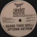 NAUGHTY BY NATURE "UPTOWN ANTHEM/GUARD YOUR GRILL"